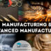 Manufacturing & Advanced Manufacturing Explained Advanced Manufacturing Methods